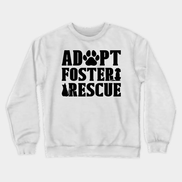 Adopt Foster Animal Rescue Adoption Animal Rescuer Crewneck Sweatshirt by T-Shirt.CONCEPTS